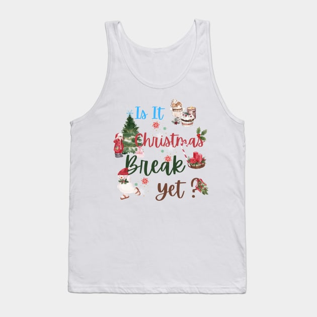 is it christmas break yet? Tank Top by smkworld